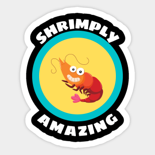 Shrimply Amazing - Shrimp Pun Sticker